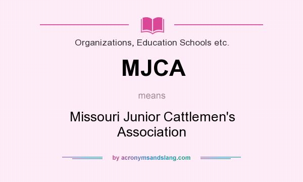 What does MJCA mean? It stands for Missouri Junior Cattlemen`s Association