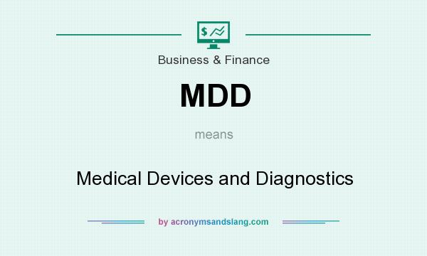What does MDD mean? It stands for Medical Devices and Diagnostics