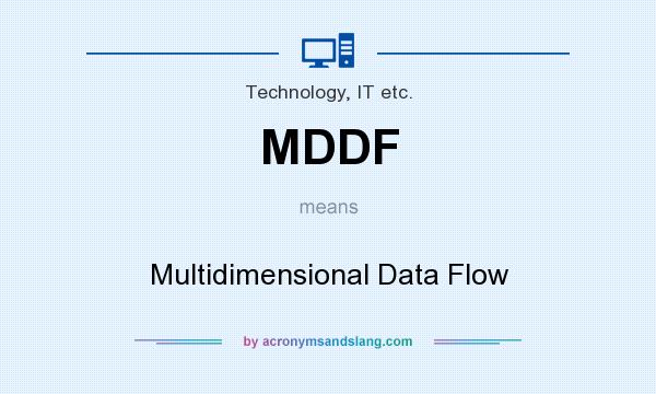 What does MDDF mean? It stands for Multidimensional Data Flow