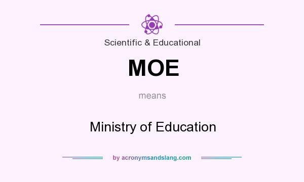 What does MOE mean? It stands for Ministry of Education
