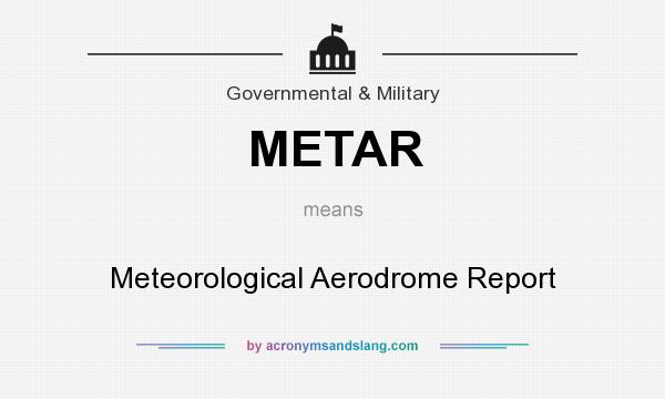 What does METAR mean? It stands for Meteorological Aerodrome Report