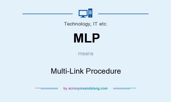 What does MLP mean? It stands for Multi-Link Procedure