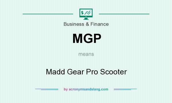 What does MGP mean? It stands for Madd Gear Pro Scooter