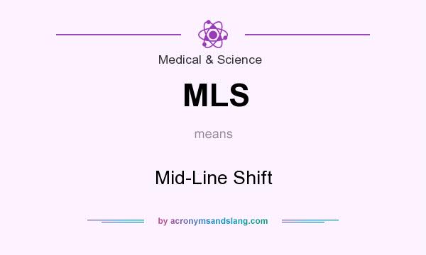 What does MLS mean? It stands for Mid-Line Shift