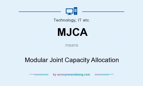 What does MJCA mean? It stands for Modular Joint Capacity Allocation