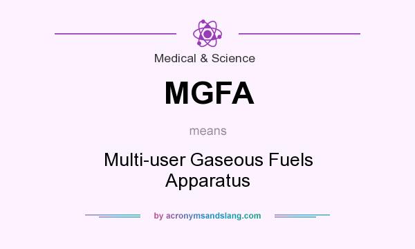 What does MGFA mean? It stands for Multi-user Gaseous Fuels Apparatus