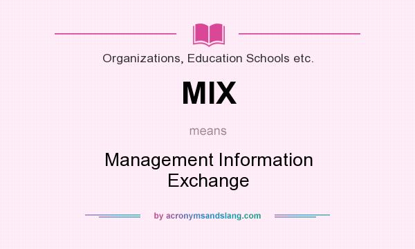 What does MIX mean? It stands for Management Information Exchange