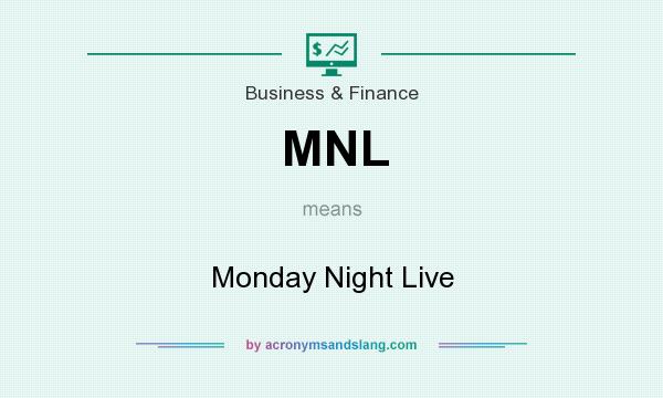 What does MNL mean? It stands for Monday Night Live