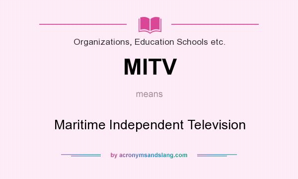 What does MITV mean? It stands for Maritime Independent Television