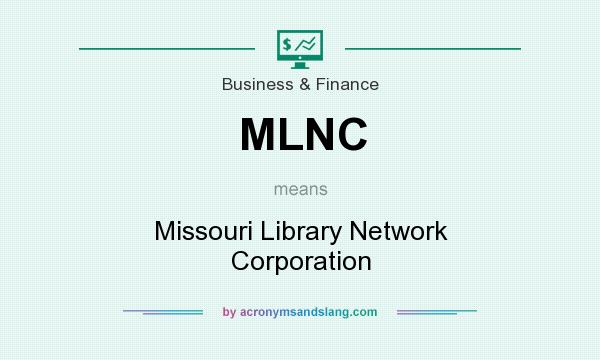What does MLNC mean? It stands for Missouri Library Network Corporation