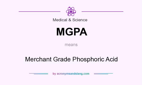 What does MGPA mean? It stands for Merchant Grade Phosphoric Acid