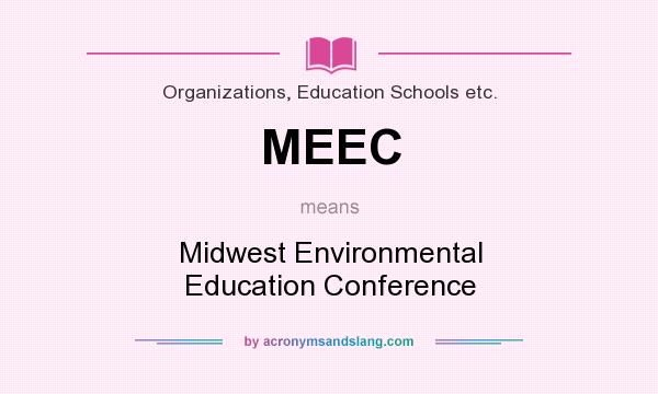 What does MEEC mean? It stands for Midwest Environmental Education Conference