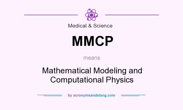 What does MMCP mean? It stands for Mathematical Modeling and Computational Physics