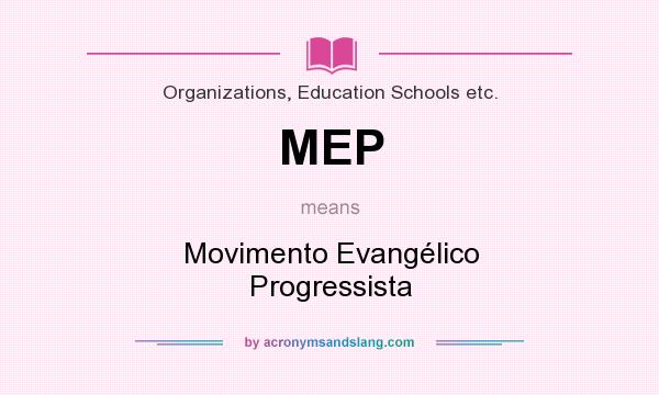 What does MEP mean? It stands for Movimento Evangélico Progressista
