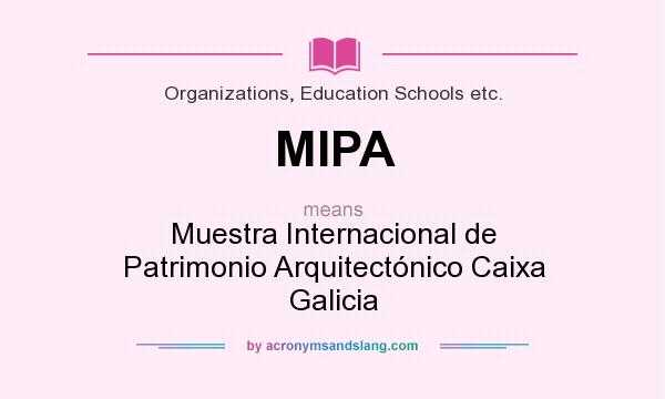 What does MIPA mean? It stands for Muestra Internacional de Patrimonio Arquitectónico Caixa Galicia