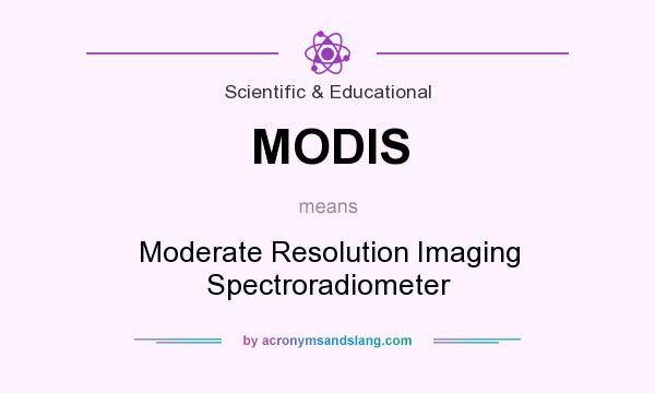 What does MODIS mean? It stands for Moderate Resolution Imaging Spectroradiometer