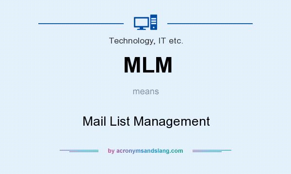 What does MLM mean? It stands for Mail List Management