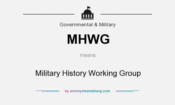 What does MHWG mean? It stands for Military History Working Group
