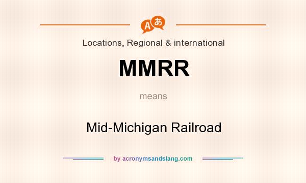What does MMRR mean? It stands for Mid-Michigan Railroad