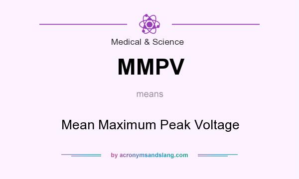 What does MMPV mean? It stands for Mean Maximum Peak Voltage