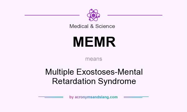 What does MEMR mean? It stands for Multiple Exostoses-Mental Retardation Syndrome