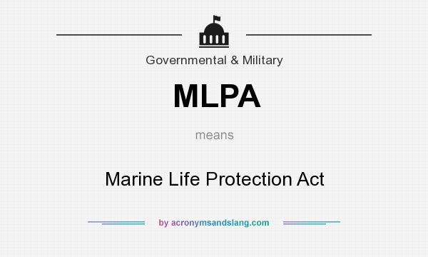 What does MLPA mean? It stands for Marine Life Protection Act