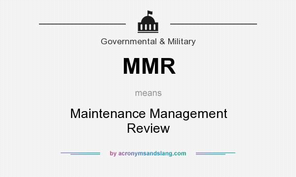 What does MMR mean? It stands for Maintenance Management Review