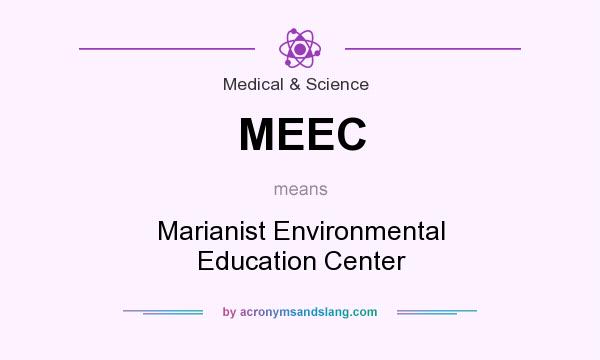 What does MEEC mean? It stands for Marianist Environmental Education Center