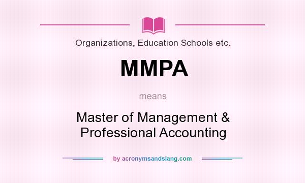 What does MMPA mean? It stands for Master of Management & Professional Accounting