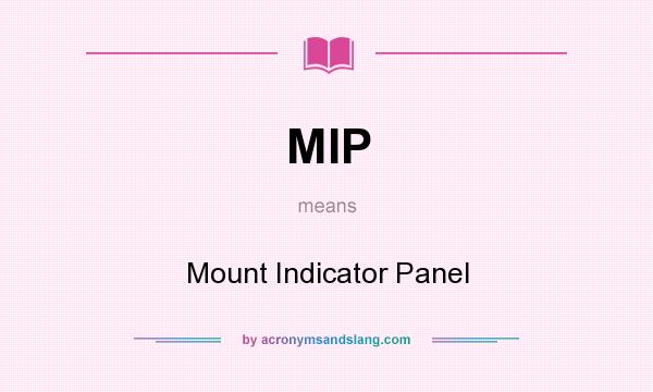 What does MIP mean? It stands for Mount Indicator Panel