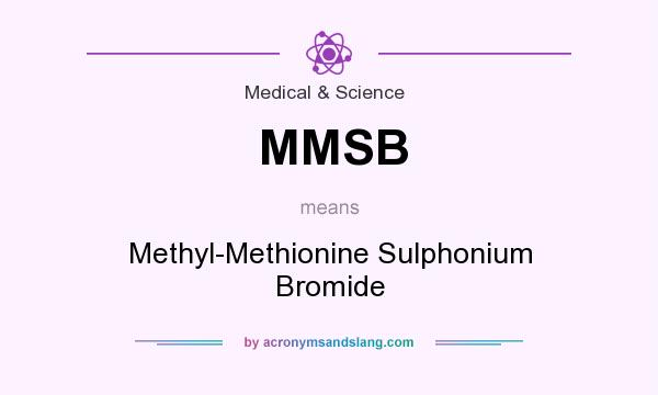 What does MMSB mean? It stands for Methyl-Methionine Sulphonium Bromide