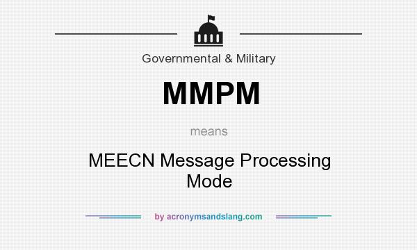 What does MMPM mean? It stands for MEECN Message Processing Mode