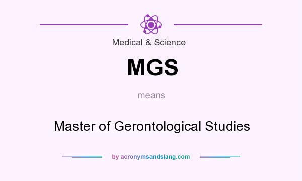 What does MGS mean? It stands for Master of Gerontological Studies