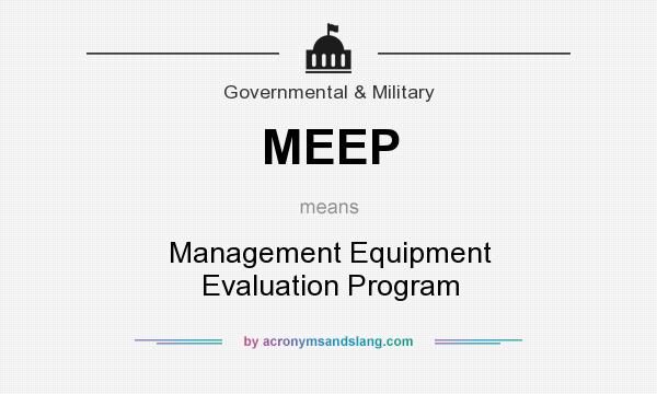 What does MEEP mean? It stands for Management Equipment Evaluation Program