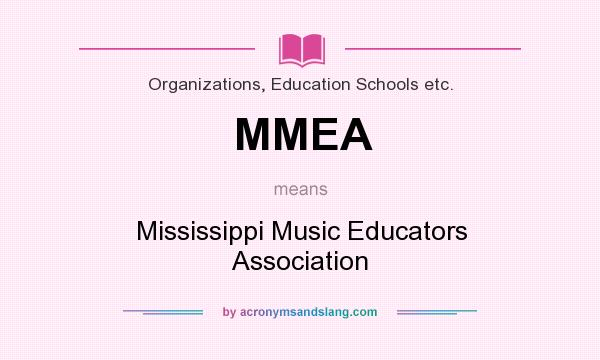 What does MMEA mean? It stands for Mississippi Music Educators Association