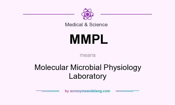 What does MMPL mean? It stands for Molecular Microbial Physiology Laboratory