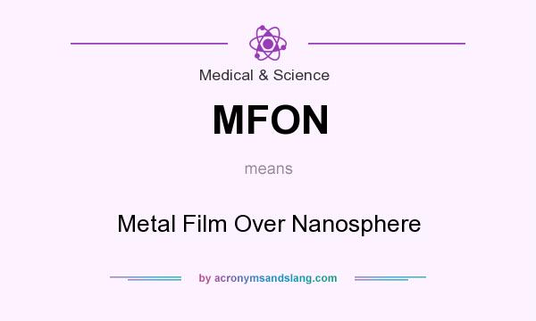 What does MFON mean? It stands for Metal Film Over Nanosphere