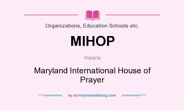 What does MIHOP mean? It stands for Maryland International House of Prayer