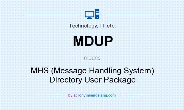 What does MDUP mean? It stands for MHS (Message Handling System) Directory User Package
