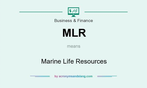 What does MLR mean? It stands for Marine Life Resources