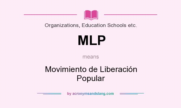 What does MLP mean? It stands for Movimiento de Liberación Popular