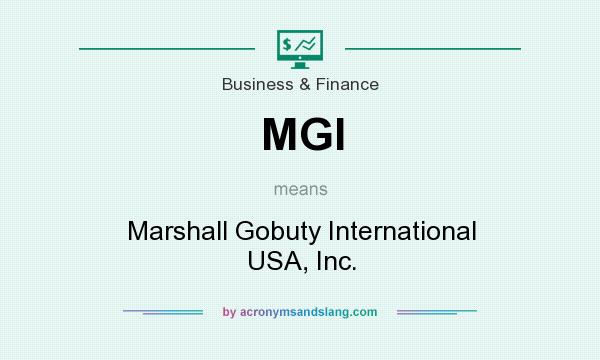 What does MGI mean? It stands for Marshall Gobuty International USA, Inc.