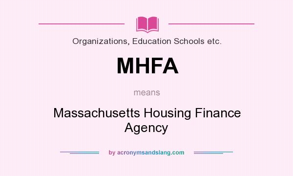 What does MHFA mean? It stands for Massachusetts Housing Finance Agency