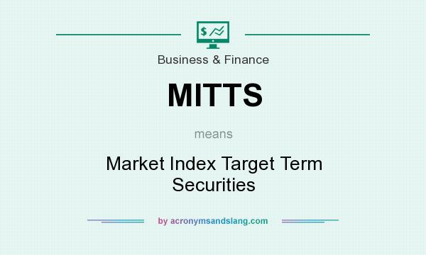 What does MITTS mean? It stands for Market Index Target Term Securities