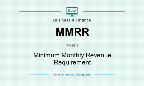 What does MMRR mean? It stands for Minimum Monthly Revenue Requirement