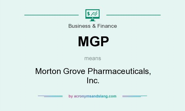 What does MGP mean? It stands for Morton Grove Pharmaceuticals, Inc.