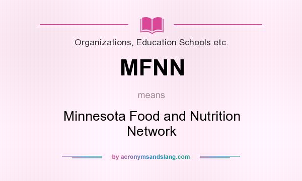 What does MFNN mean? It stands for Minnesota Food and Nutrition Network