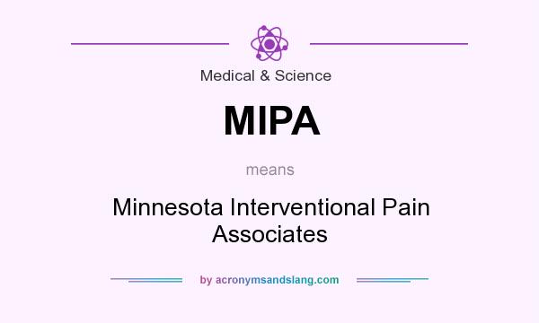 What does MIPA mean? It stands for Minnesota Interventional Pain Associates