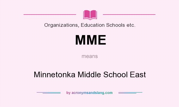 What does MME mean? It stands for Minnetonka Middle School East