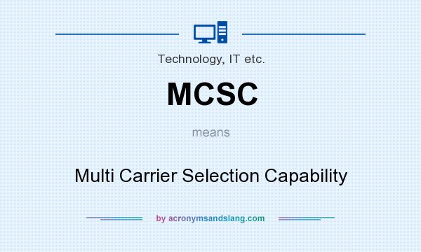 What does MCSC mean? It stands for Multi Carrier Selection Capability